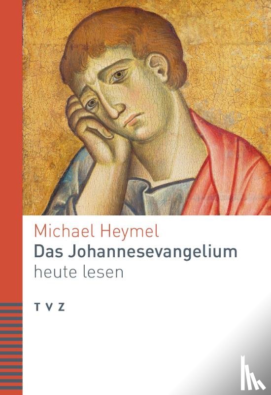 Heymel, Michael - Das Johannesevangelium heute lesen
