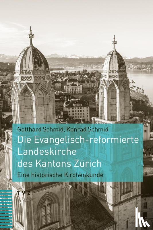 Schmid, Gotthard, Schmid, Konrad - Die Evangelisch-reformierte Landeskirche des Kantons Zürich