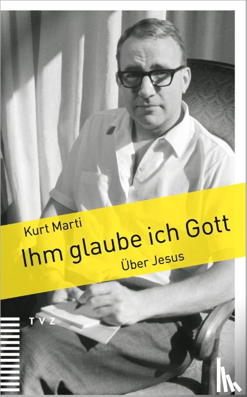 Marti, Kurt - Ihm glaube ich Gott