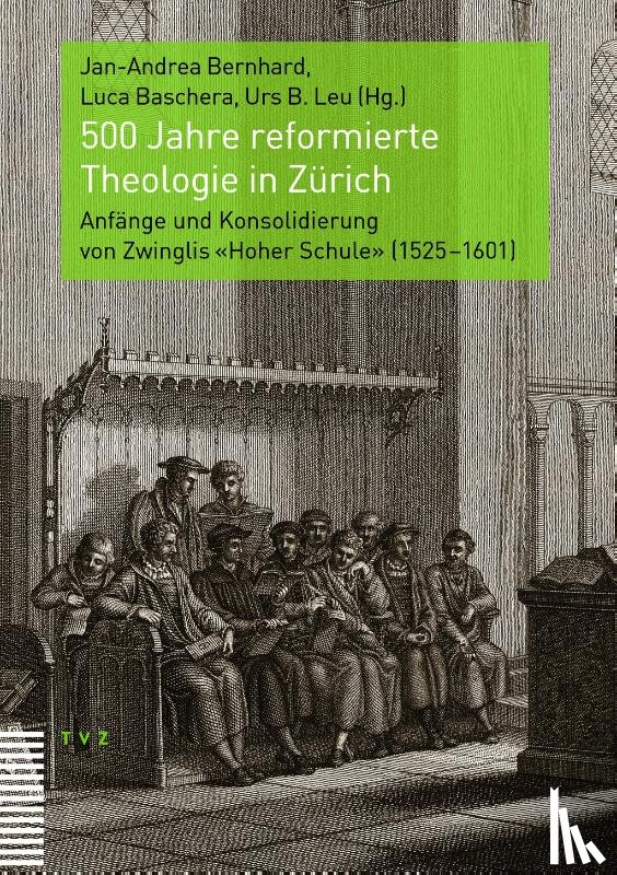  - 500 Jahre reformierte Theologie in Zürich