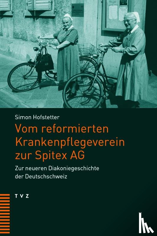 Hofstetter, Simon - Vom reformierten Krankenpflegeverein zur Spitex AG