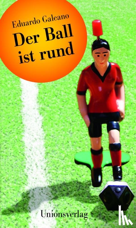 Galeano, Eduardo - Der Ball ist rund