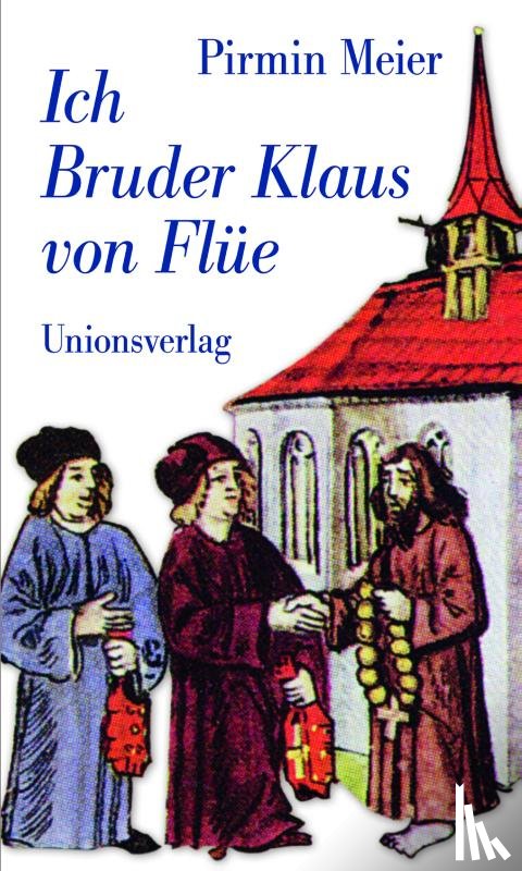 Meier, Pirmin - Ich Bruder Klaus von Flüe