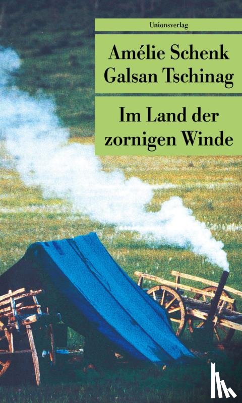 Schenk, Amelie, Tschinag, Galsan - Im Land der zornigen Winde