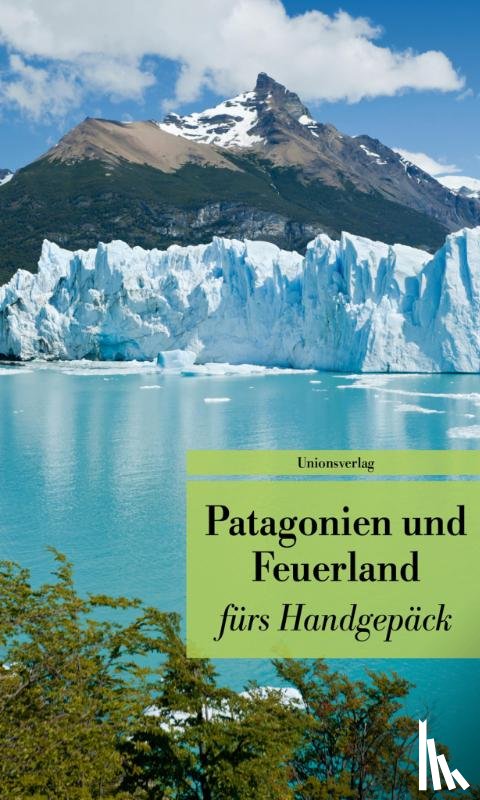  - Patagonien und Feuerland fürs Handgepäck