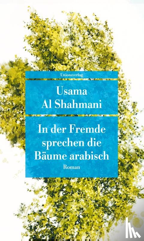 Shahmani, Usama Al - In der Fremde sprechen die Bäume arabisch
