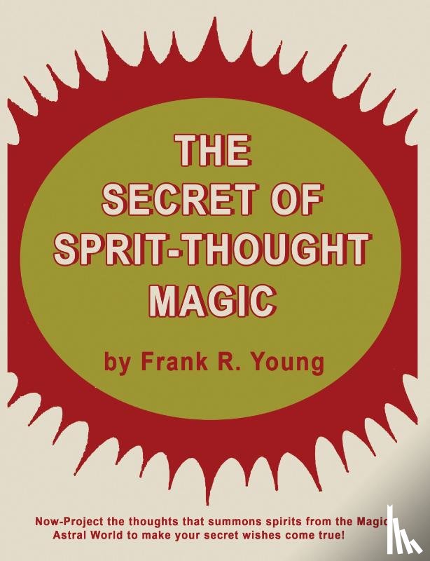 Young, Frank Rudolph - The Secret of Spirit-Thought Magic
