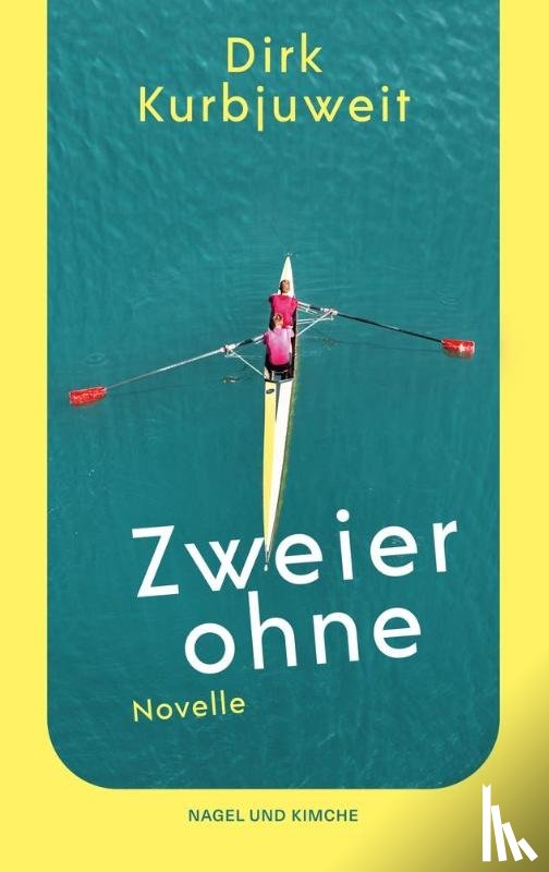 Kurbjuweit, Dirk - Zweier ohne