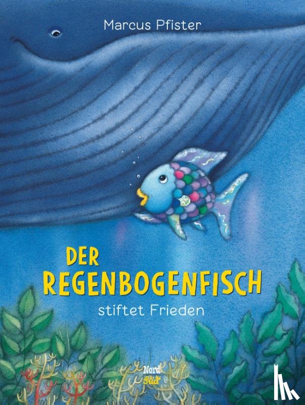 Pfister, Marcus - Der Regenbogenfisch stiftet Frieden