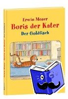 Moser, Erwin - Boris der Kater- Der Goldfisch