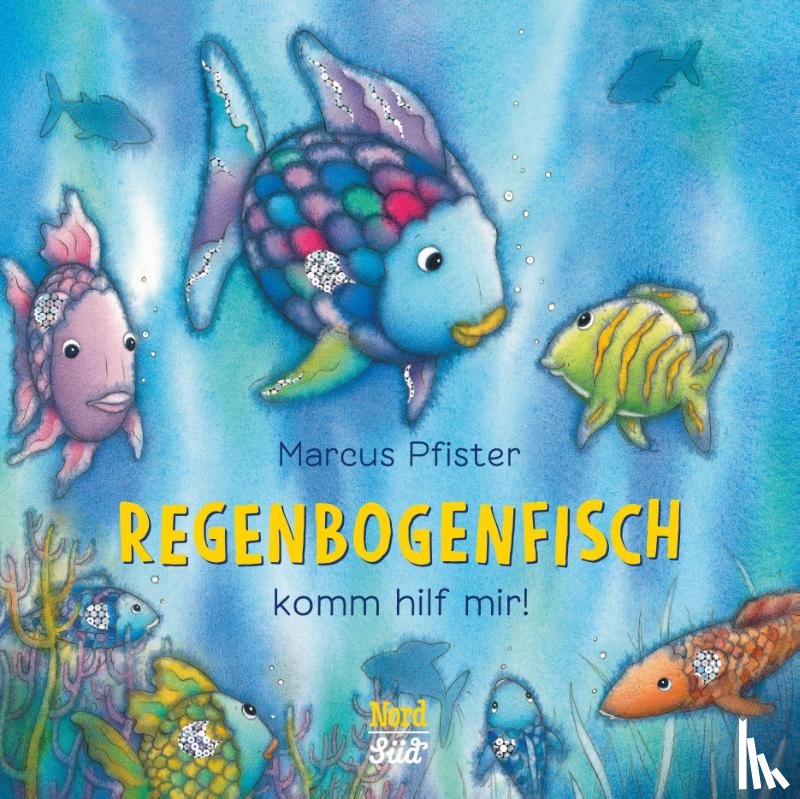 Pfister, Marcus - Regenbogenfisch, komm hilf mir!