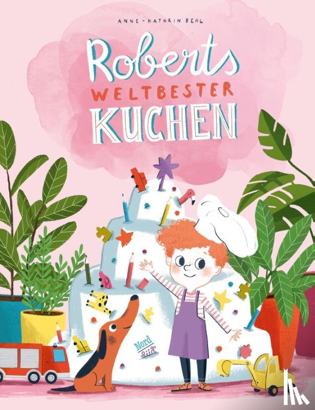 Behl, Anne-Kathrin - Roberts weltbester Kuchen