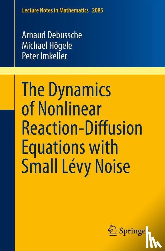 Debussche, Arnaud, Hoegele, Michael, Imkeller, Peter - The Dynamics of Nonlinear Reaction-Diffusion Equations with Small Levy Noise