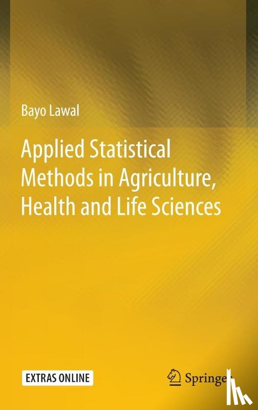 Lawal, Bayo - Applied Statistical Methods in Agriculture, Health and Life Sciences