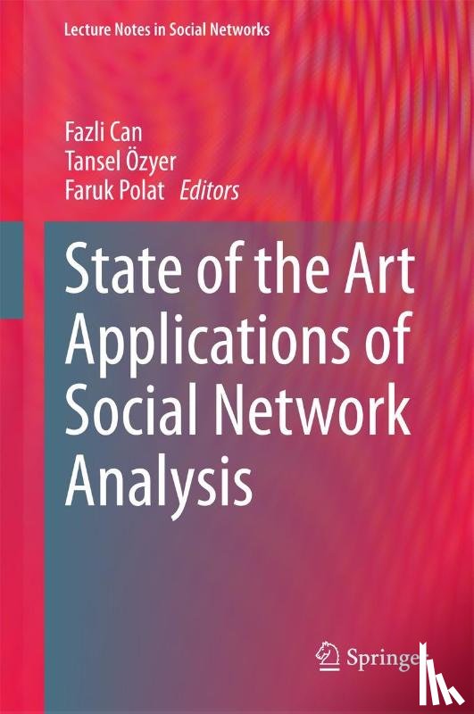 Fazli Can, Tansel OEzyer, Faruk Polat - State of the Art Applications of Social Network Analysis