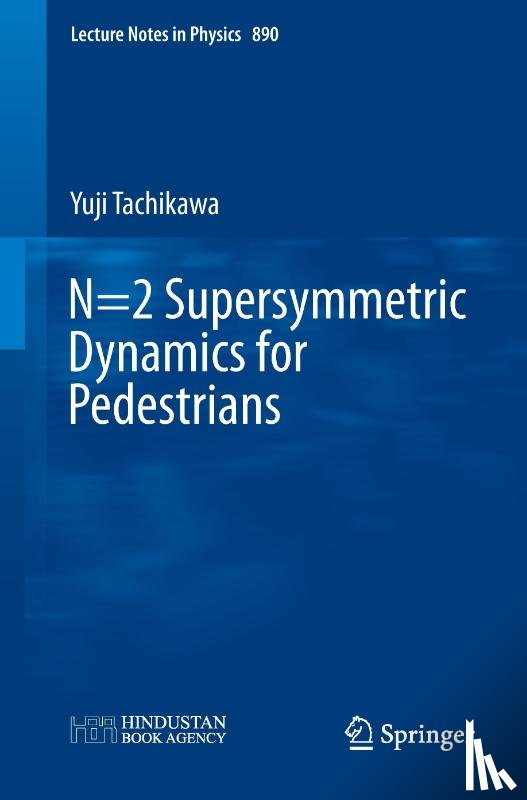 Tachikawa, Yuji - N=2 Supersymmetric Dynamics for Pedestrians