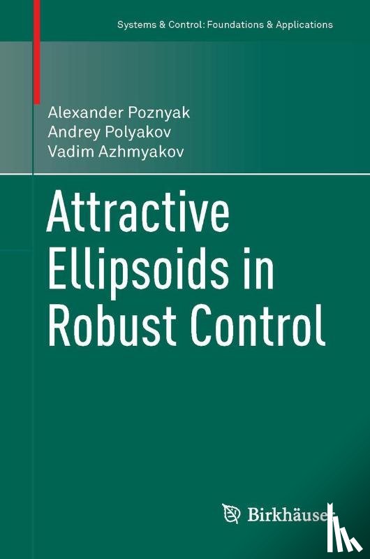 Poznyak, Alexander, Polyakov, Andrey, Azhmyakov, Vadim - Attractive Ellipsoids in Robust Control