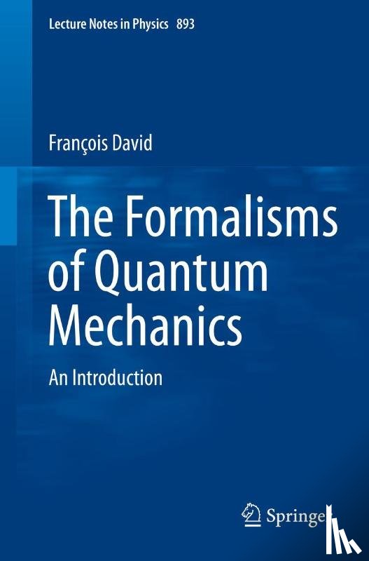 Francois David - The Formalisms of Quantum Mechanics