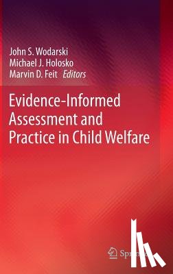 John S. Wodarski, Michael J. Holosko, Marvin D. Feit - Evidence-Informed Assessment and Practice in Child Welfare
