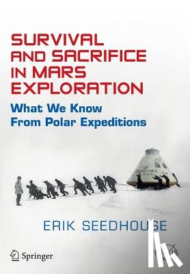 Seedhouse, Erik - Survival and Sacrifice in Mars Exploration