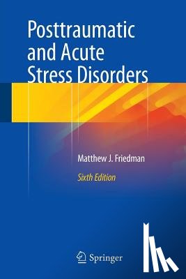 Friedman, Matthew J. - Posttraumatic and Acute Stress Disorders