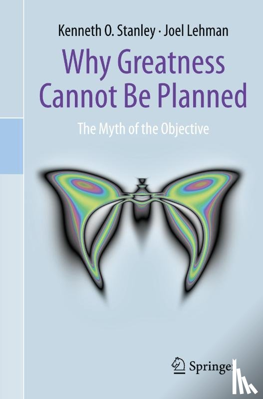 Stanley, Kenneth O., Lehman, Joel - Why Greatness Cannot Be Planned