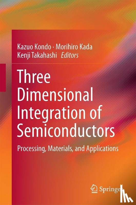 Kazuo Kondo, Morihiro Kada, Kenji Takahashi - Three-Dimensional Integration of Semiconductors