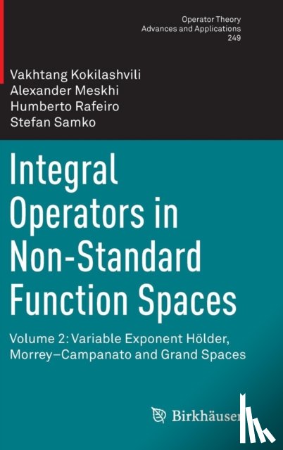 Kokilashvili, Vakhtang, Meskhi, Alexander, Rafeiro, Humberto, Samko, Stefan - Integral Operators in Non-Standard Function Spaces