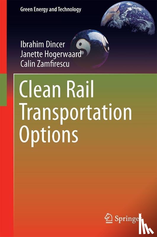 Ibrahim Dincer, Janette Hogerwaard, Calin Zamfirescu - Clean Rail Transportation Options