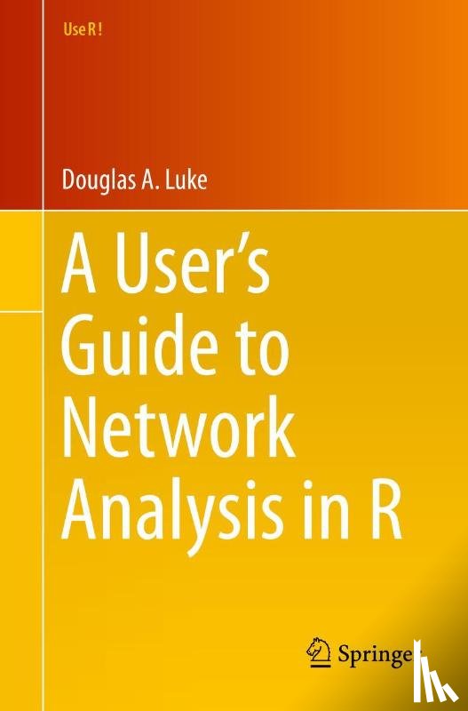 Douglas Luke - A User's Guide to Network Analysis in R