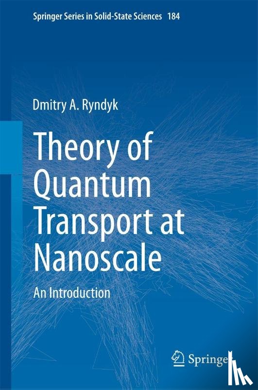 Ryndyk, Dmitry - Theory of Quantum Transport at Nanoscale