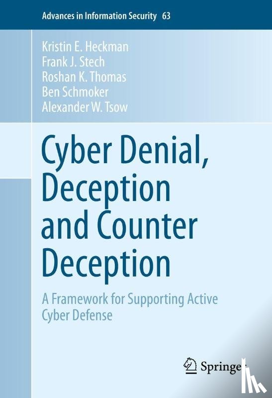 Heckman, Kristin E., Stech, Frank J., Thomas, Roshan K., Schmoker, Ben - Cyber Denial, Deception and Counter Deception