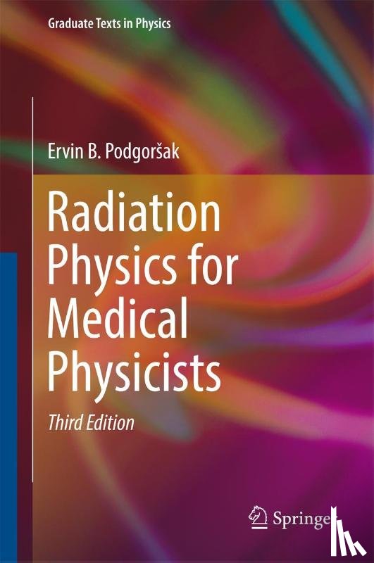 Ervin B. Podgorsak - Radiation Physics for Medical Physicists