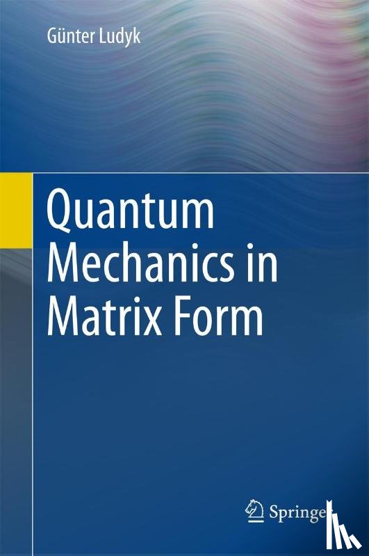 Ludyk, Gunter - Quantum Mechanics in Matrix Form