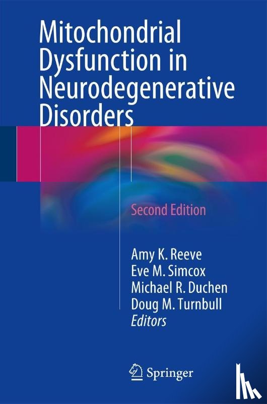 Amy K. Reeve, Eve M. Simcox, Michael R. Duchen, Doug M. Turnbull - Mitochondrial Dysfunction in Neurodegenerative Disorders