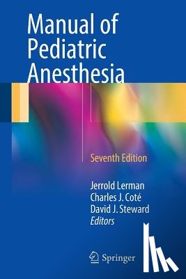 Lerman, Jerrold, Cote, Charles J., Steward, David J. - Manual of Pediatric Anesthesia