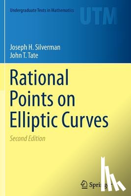 Joseph H. Silverman, John T. Tate - Rational Points on Elliptic Curves