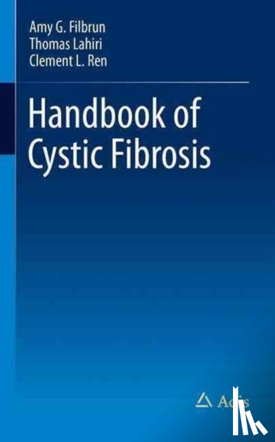 Filbrun, Amy G., Lahiri, Thomas, Ren, Clement L - Handbook of Cystic Fibrosis