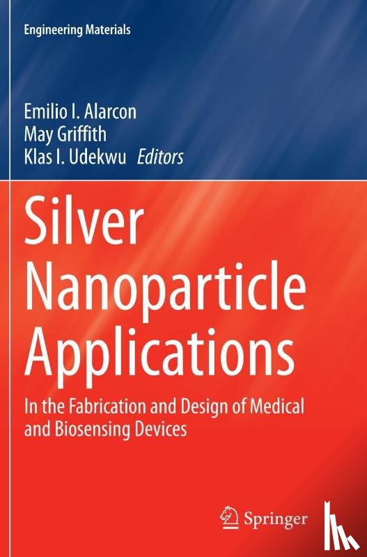 Emilio I. Alarcon, May Griffith, Klas I. Udekwu - Silver Nanoparticle Applications