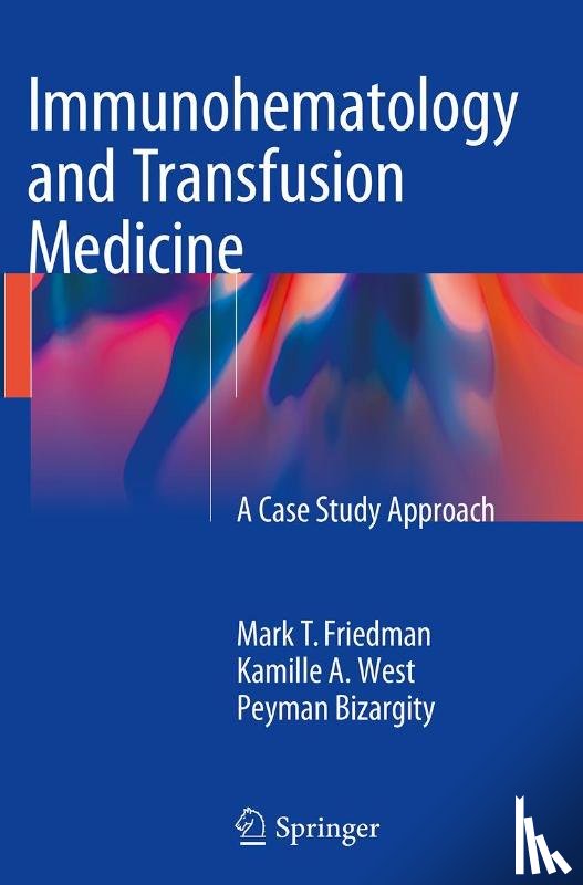 Mark T. Friedman, Kamille West, Peyman Bizargity - Immunohematology and Transfusion Medicine