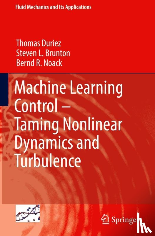 Duriez, Thomas, Brunton, Steven L., Noack, Bernd R. - Machine Learning Control – Taming Nonlinear Dynamics and Turbulence