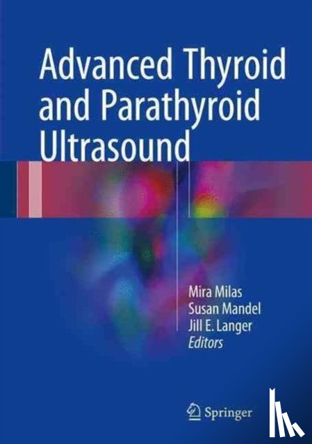 Mira Milas, Susan J. Mandel, Jill E. Langer - Advanced Thyroid and Parathyroid Ultrasound