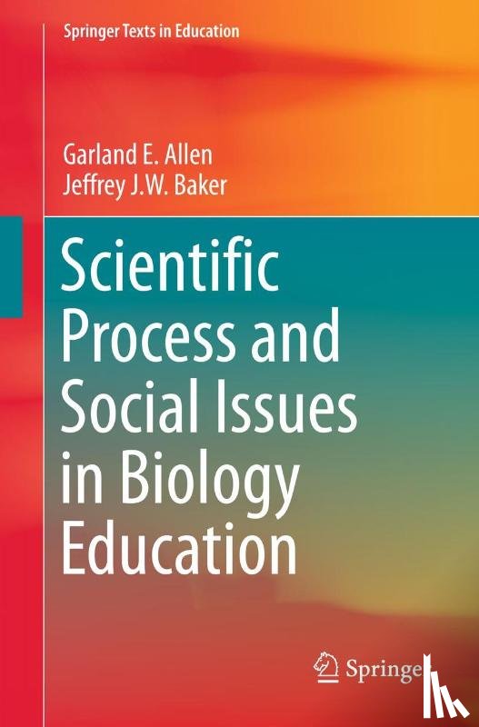 Allen, Garland E., Baker, Jeffrey J.W. - Scientific Process and Social Issues in Biology Education