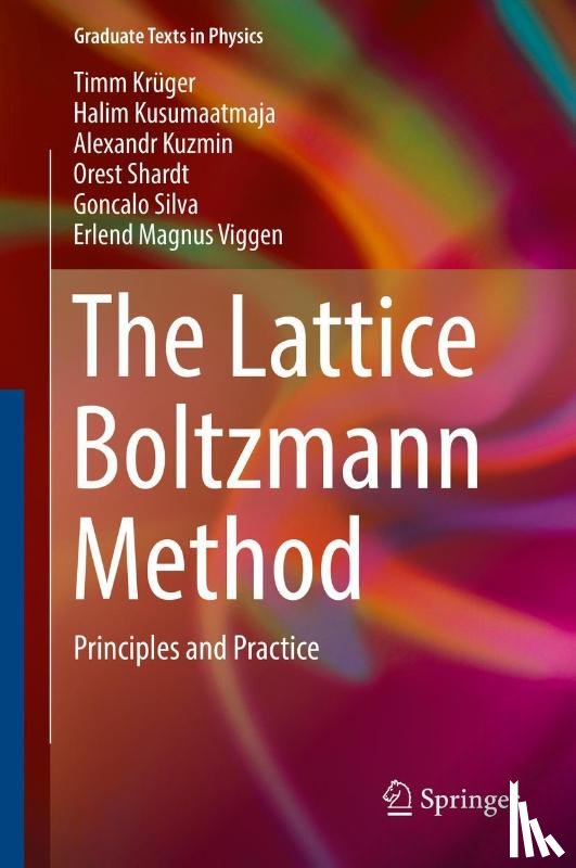 Kruger, Timm, Kusumaatmaja, Halim, Kuzmin, Alexandr, Shardt, Orest - The Lattice Boltzmann Method