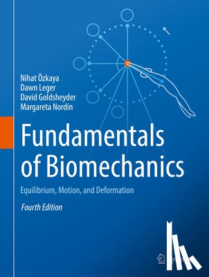 Ozkaya, Nihat, Leger, Dawn, Goldsheyder, David, Nordin, Margareta - Fundamentals of Biomechanics