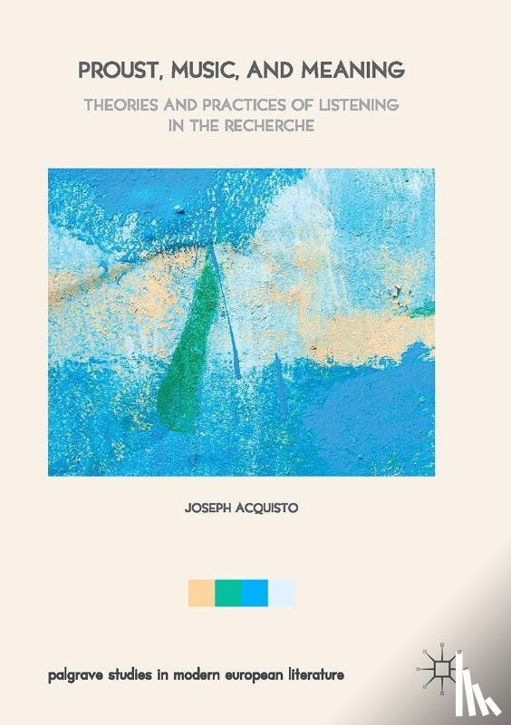 Acquisto, Joseph - Proust, Music, and Meaning