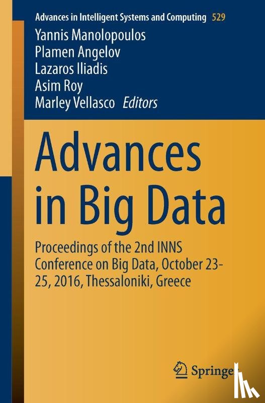 Plamen Angelov, Yannis Manolopoulos, Lazaros Iliadis, Asim Roy - Advances in Big Data