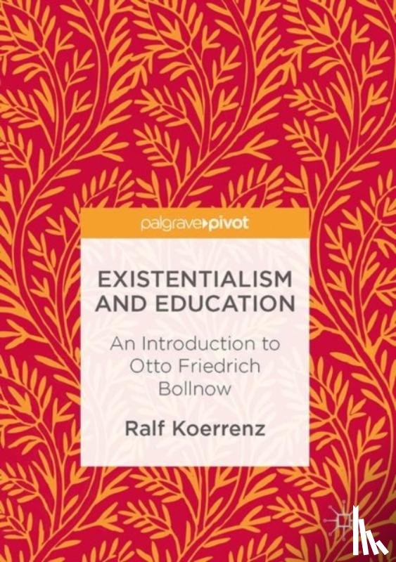 Ralf Koerrenz, Norm Friesen - Existentialism and Education