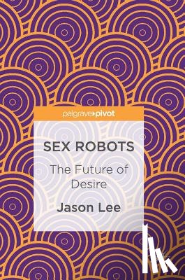 Lee, Jason - Sex Robots