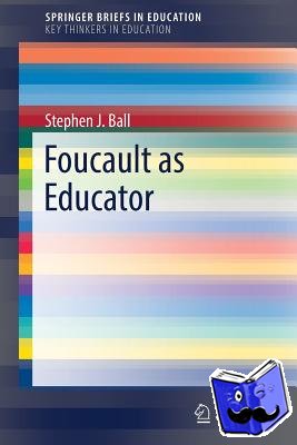 Ball, Stephen J. - Foucault as Educator